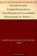 Ler Desenvolvendo Competências para o Atendimento às Necessidades Educacionais de Alunos com Altas Habilidades-Superdotação, do autor Secretaria de Educação Especial - SEESP