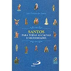 Santos Para Todas as Causas e Necessidades, do autor João Ferreira dos Santos