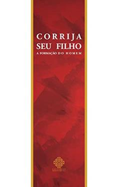 Corrija Seu Filho - A Formação Do Homem, do autor Monsenhor Álvaro Negromonte