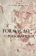 Ler A Formação da Personalidade, do autor Pe. Leonel Franca S.j. Ler A Formação da Personalidade, do autor Pe. Leonel Franca S.j.