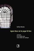 Ler AGORA DEUS VAI TE PEGAR LÁ FORA, do autor Carlos Moraes Ler AGORA DEUS VAI TE PEGAR LÁ FORA, do autor Carlos Moraes