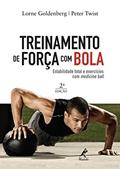 Ler Treinamento de força com bola: Estabilidade total e exercícios com medicine ball, do autor Lorne Goldenberg; Peter Twist