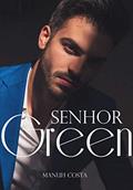 Ler Senhor Green (Homens Impossíveis Livro 3), do autor Manuh Costa Ler Senhor Green (Homens Impossíveis Livro 3), do autor Manuh Costa