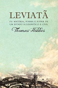 Leviatã, ou Matéria, forma e poder de um estado eclesiástico e civil, do autor Thomas Hobbes