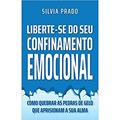 Ler LIBERTE-SE DO SEU CONFINAMENTO EMOCIONAL, do autor Silvia Prado