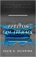 Ler Efeitos Colaterais (Absolutismo Livro 1), do autor Julie S.Oliveira