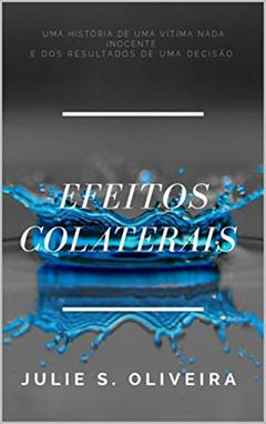 Efeitos Colaterais (Absolutismo Livro 1), do autor Julie S.Oliveira