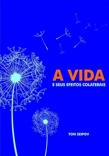 Ler A Vida e Seus Efeitos Colaterais, do autor Ton Seipov Ler A Vida e Seus Efeitos Colaterais, do autor Ton Seipov