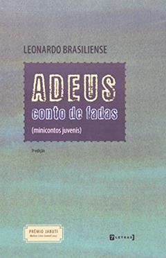 Adeus Conto De Fadas (minicontos Juvenis), do autor Leonardo Brasiliense