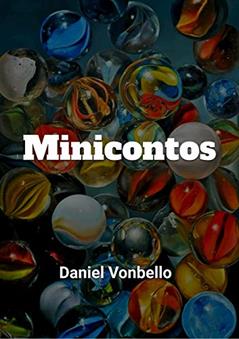 Minicontos: de Vonbello, do autor Daniel Vonbello