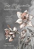 Ler Três minicontos: Narciso vermelho, narciso azul e outros contos, do autor Kyûsaku Yumeno Ler Três minicontos: Narciso vermelho, narciso azul e outros contos, do autor Kyûsaku Yumeno