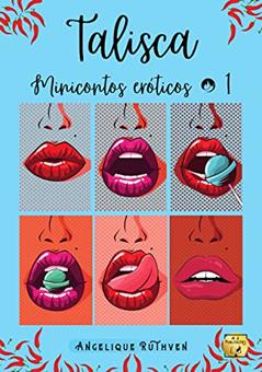 Talisca: Minicontos eróticos 1 (Vontades eróticas), do autor Angelique Ruthven