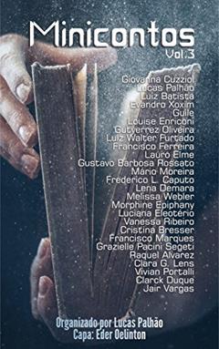 Minicontos Volume 3, do autor Lucas Palhão; Giovanna Cuzziol; Luiz Batista; Evandro Xoxim; Guile B.; Louise Enriconi; Gutyerrez Oliveira; Luiz Walter Furtado;