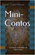 Ler Mini-Contos: (Crônicas inventadas de fatos reais), do autor Rafael Costa Moura