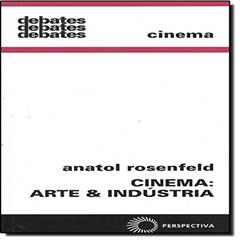 Cinema: arte & indústria, do autor Anatol Rosenfeld