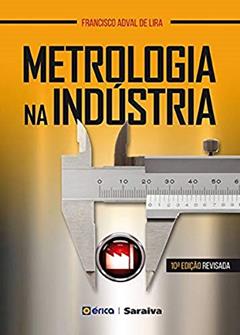 Metrologia na Indústria, do autor Francisco Adval de Lira