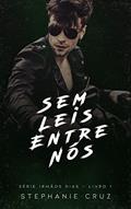Ler Sem Leis Entre Nós (Irmãos Dias Livro 1), do autor Stephanie Cruz Ler Sem Leis Entre Nós (Irmãos Dias Livro 1), do autor Stephanie Cruz