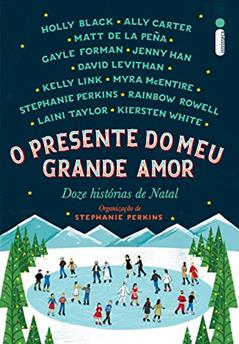O presente do meu grande amor: Doze histórias de Natal, do autor Stephanie Perkins