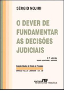 O Dever De Fundamentar As Decisões Judiciais, do autor Sergio Nojiri