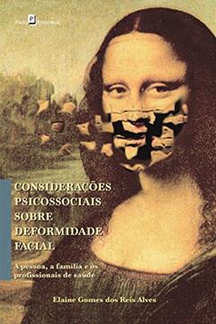 Considerações Psicossociais Sobre Deformidade Facial, do autor Elaine Gomes Dos Reis Alves