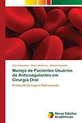 Ler Manejo de Pacientes Usuários de Anticoagulantes em Cirurgia Oral: Protocolo Cirúrgico Padronizado, do autor Caio Gonçalves; Gleicy Medeiros; Antônio Azoubel