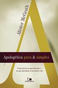 Ler Apologética pura e simples: Como levar os que buscam e os que duvidam a encontrar a fé, do autor Alister McGrath Ler Apologética pura e simples: Como levar os que buscam e os que duvidam a encontrar a fé, do autor Alister McGrath