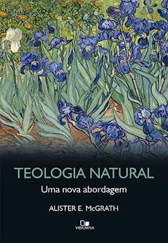 Teologia Natural, do autor Alister E. McGrath
