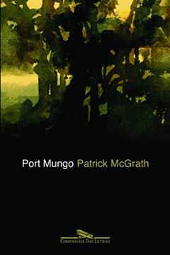 Port Mungo, do autor Patrick McGrath