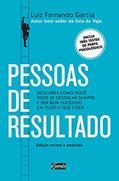 Ler Pessoas de resultado: Descubra como você pode se destacar sempre e ser bem-sucedido em tudo o que fizer, do autor Luiz Fernando Garcia