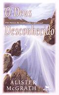 Ler O Deus Desconhecido, do autor Alister E. McGrath