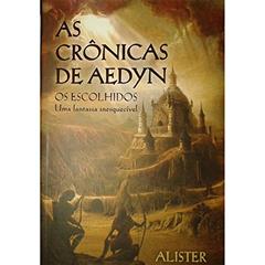 Crônicas de Aedyn - Os escolhidos, do autor Alister Mcgrath