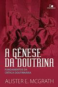 Ler Gênese da Doutrina, a, do autor Alister Mcgrath