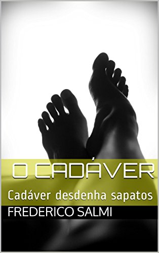 Ler Cadáver desdenha sapatos, do autor Frederico Salmi