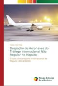 Ler Despacho de Aeronaves do Tráfego Internacional Não Regular no Maputo: O caso do Aeroporto Internacional de Maputo (2001/2006), do autor Fabião Abel Sibia