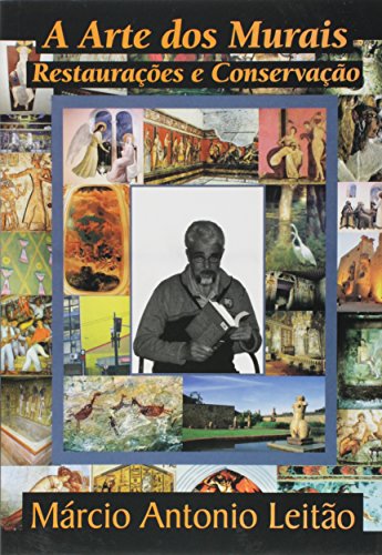 Ler A Arte dos Murais. Restaurações e Conservação, do autor Márcio Antonio Leitão Ler A Arte dos Murais. Restaurações e Conservação, do autor Márcio Antonio Leitão