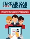 Ler Terceirizar para o Sucesso: Como construir um exercito de profissionais que o ajudarão a elevar seus negócios ao próximo nível (Motivacional), do autor Mural de Negócios Ler Terceirizar para o Sucesso: Como construir um exercito de profissionais que o ajudarão a elevar seus negócios ao próximo nível (Motivacional), do autor Mural de Negócios