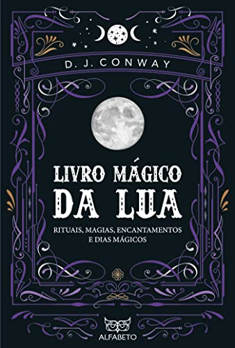 Ler Livro Mágico da Lua: Rituais, Magias, Encantamentos e Dias Mágicos, do autor D. J. Conway