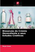 Ler Biosorção do Crómio Hexavalente e seus Estudos Cinéticos, do autor Reya Issac Ler Biosorção do Crómio Hexavalente e seus Estudos Cinéticos, do autor Reya Issac