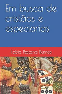 O Apogeu e Declínio do Ciclo das Especiarias. 1500-1700 - Volume 1, do autor Fábio Pestana Ramos