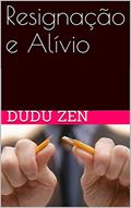 Ler Resignação e Alívio, do autor Dudu Zen