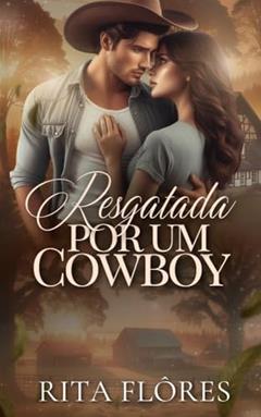 Resgatada por um cowboy, do autor Rita Flôres