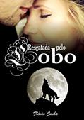Ler Resgatada pelo Lobo : Lobos de Springville - 2 (O início), do autor Flávia Cunha