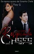Ler Resgatada pelo chefe (Duologia Made in Korea Livro 1), do autor TAY G Ler Resgatada pelo chefe (Duologia Made in Korea Livro 1), do autor TAY G