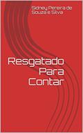 Ler Resgatado Para Contar, do autor Sidney Pereira de Souza e Silva