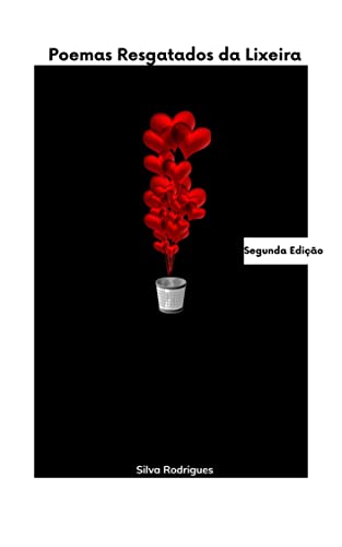 Ler Poemas Resgatados da Lixeira (Breves poemas resgatados da lixeira), do autor Silva Rodrigues
