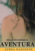 Ler AVENTURA (Belas Mulheres Livro 2), do autor Áurea Nascente