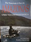 Ler Da Nascente A Foz Do Amazonas: Uma Viagem Fantastica (Portuguese Edition), do autor Alfredo Nascimento