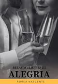 Ler ALEGRIA (Belas Mulheres), do autor Áurea Nascente