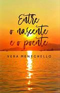 Ler Entre o Nascente e o Poente, do autor Vera Meneghello