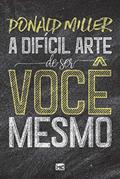 Ler A difícil arte de ser você mesmo, do autor Donald Miller